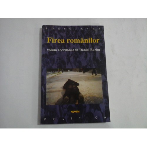FIREA ROMANILOR - DANIEL BARBU FIREA ROMANILOR - DANIEL BARBU